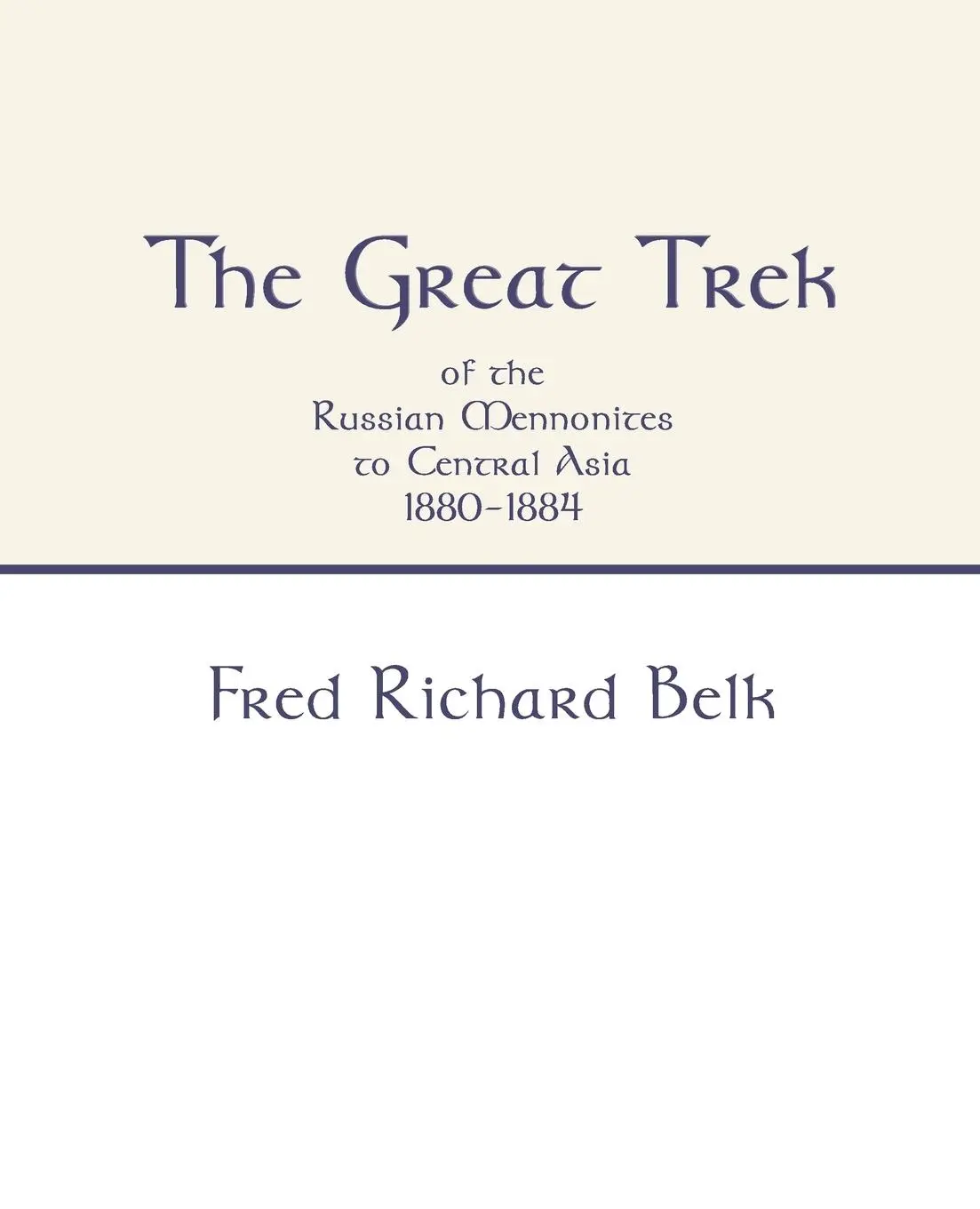 Cover: 9781579105068 | Great Trek of the Russian Mennonites to Central Asia 1880-1884 | Belk