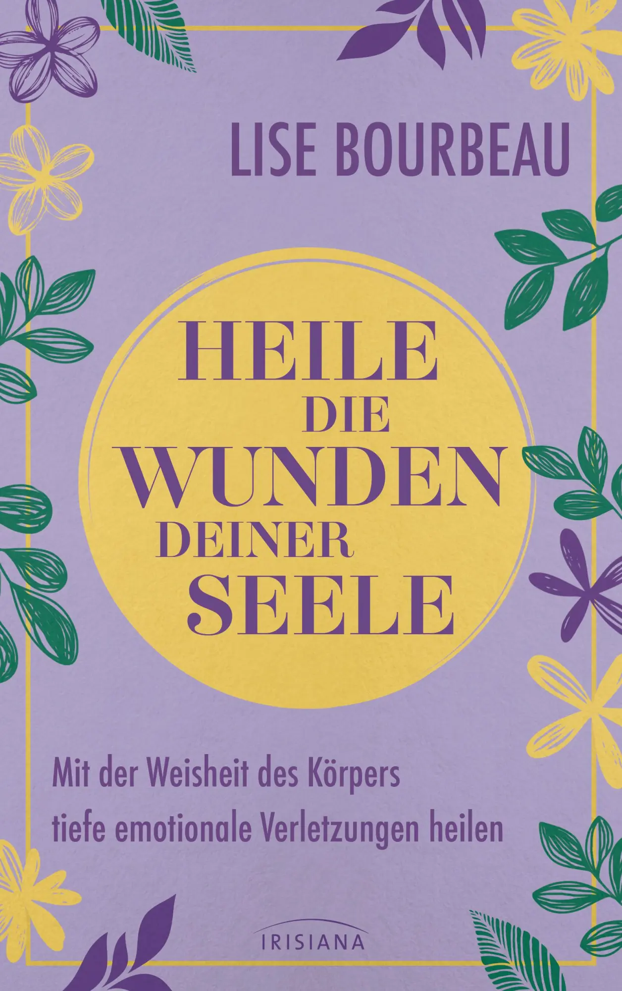 Cover: 9783424155068 | Heile die Wunden Deiner Seele | Lise Bourbeau | Taschenbuch | 176 S.