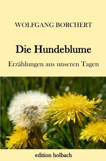 Cover: 9783746765068 | Die Hundeblume | Erzählungen aus unseren Tagen | Wolfgang Borchert