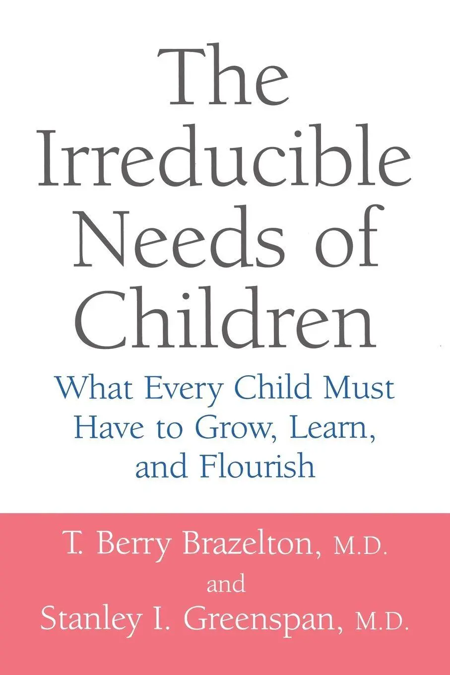 Cover: 9780738205168 | The Irreducible Needs of Children | T. Berry Brazelton (u. a.) | Buch