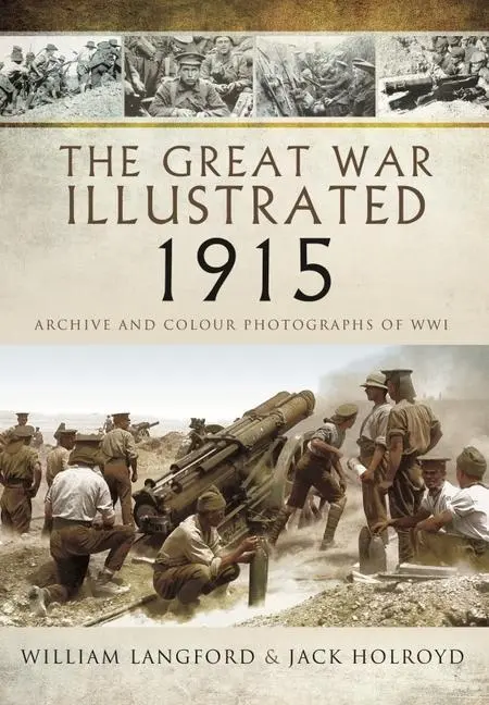 Cover: 9781399085168 | The Great War Illustrated 1915 | Archive and Colour Photographs of Wwi