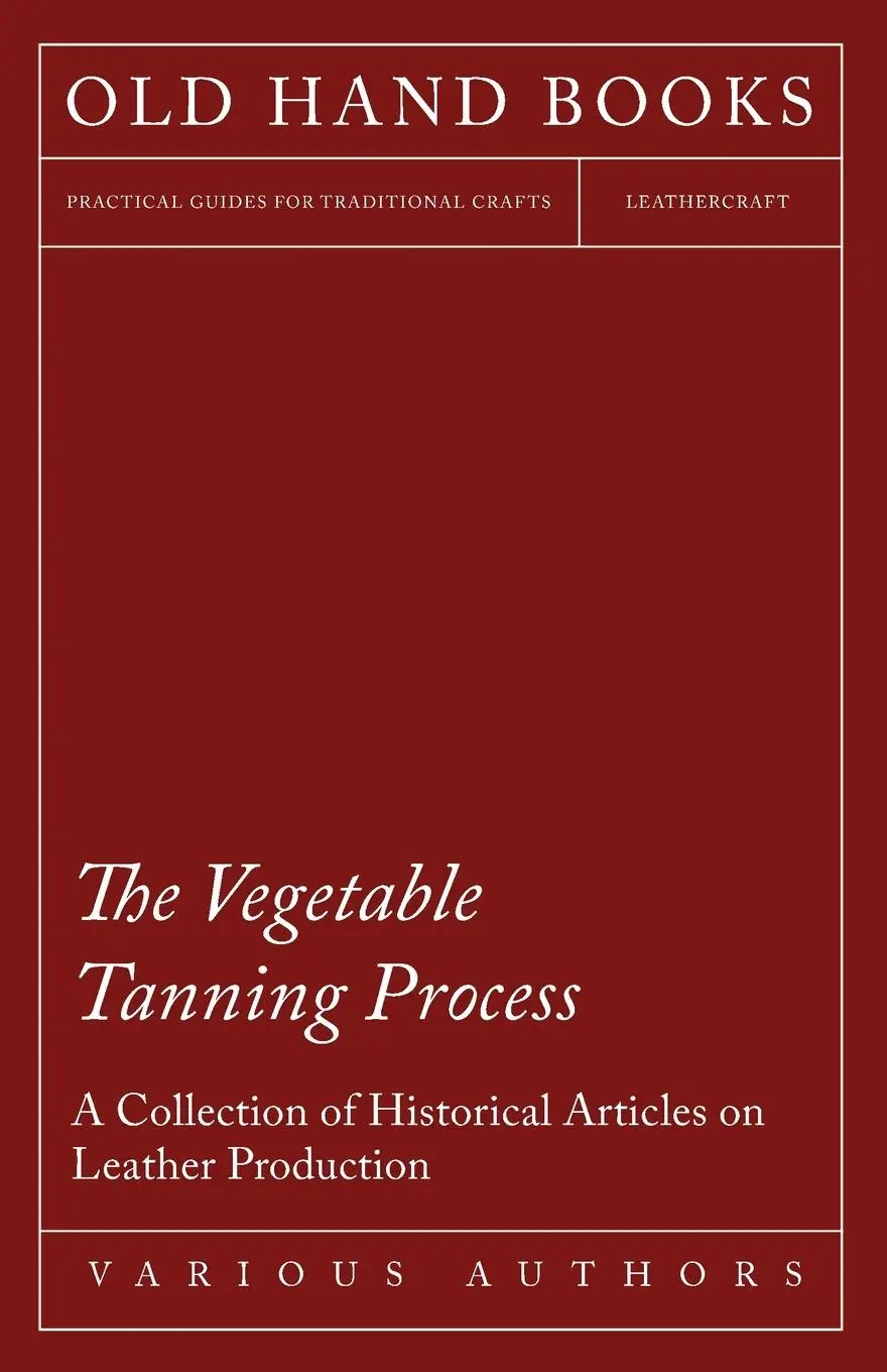 Cover: 9781447425168 | The Vegetable Tanning Process - A Collection of Historical Articles...