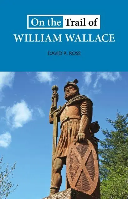 Cover: 9781913025168 | On the Trail of William Wallace | David R. Ross | Taschenbuch | 2024