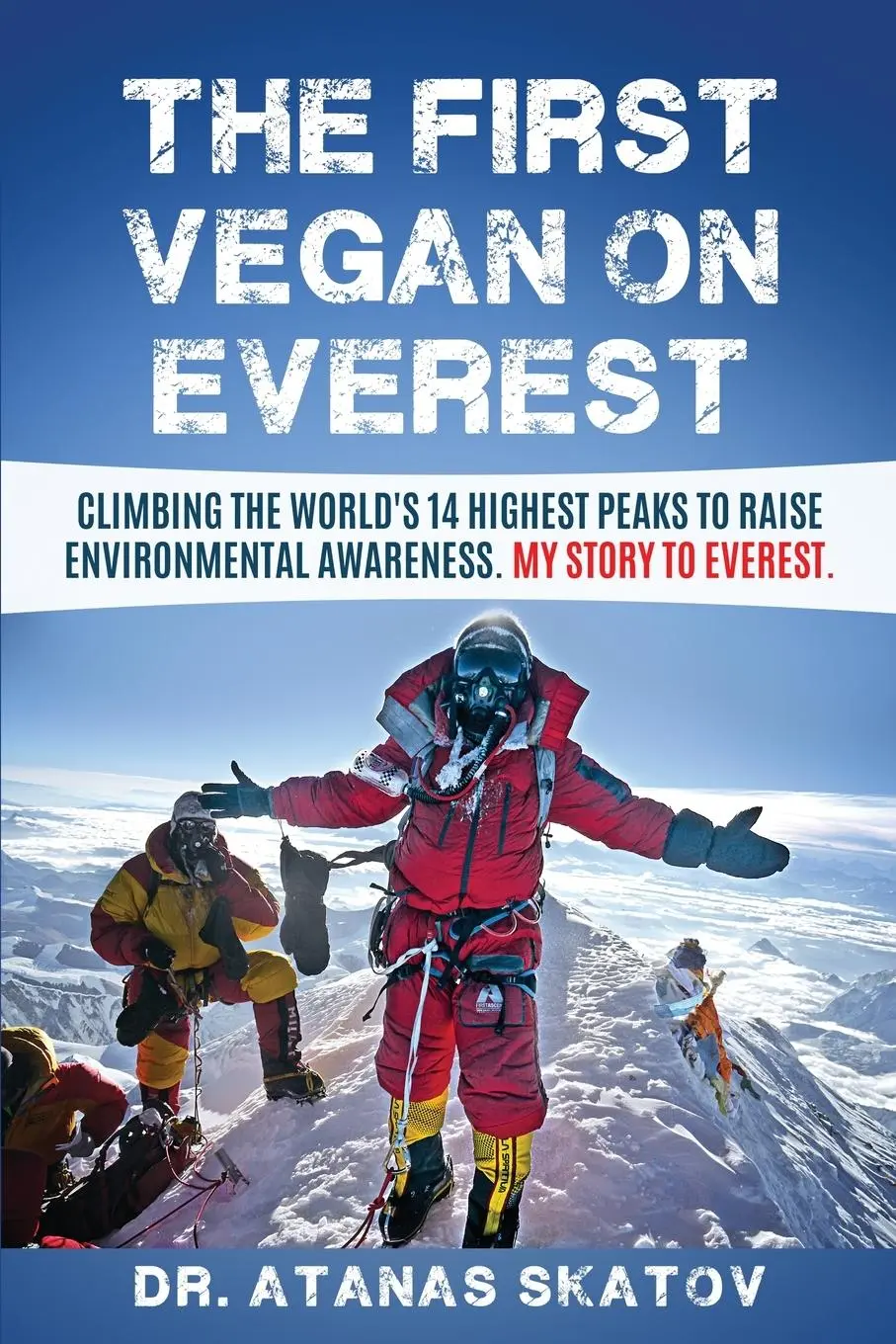 Cover: 9780993245268 | The First Vegan on Everest: Climbing the World's 14 highest peaks...