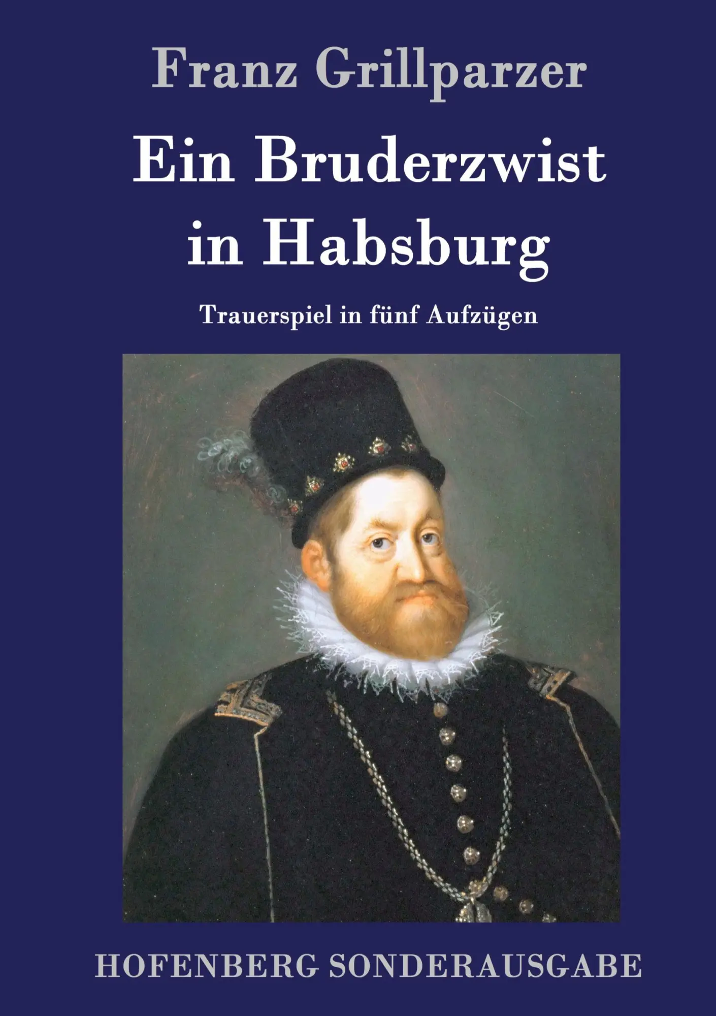 Cover: 9783843075268 | Ein Bruderzwist in Habsburg | Trauerspiel in fünf Aufzügen | Buch