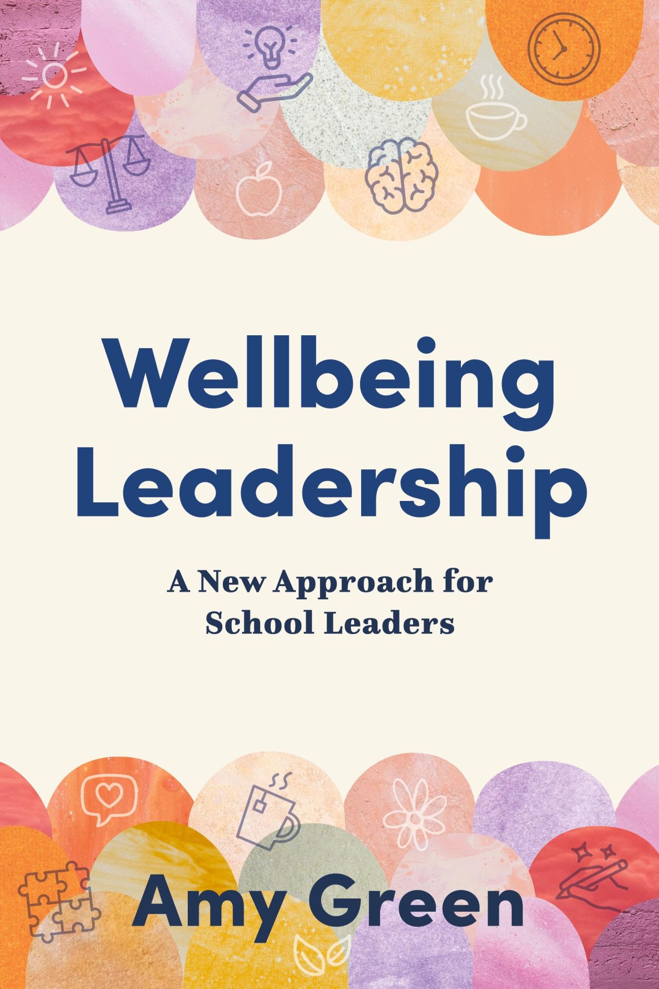 Cover: 9781923215368 | Wellbeing Leadership | A New Approach for School Leaders | Amy Green