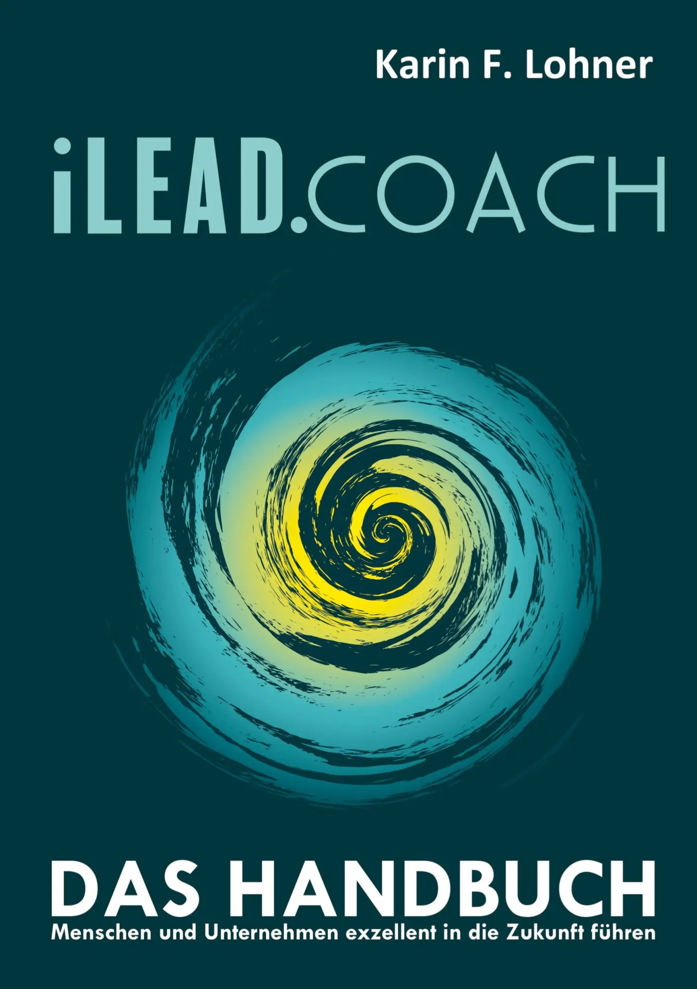 Cover: 9783347525368 | iLEAD.COACH Das Handbuch | Karin F. Lohner | Buch | 152 S. | Deutsch