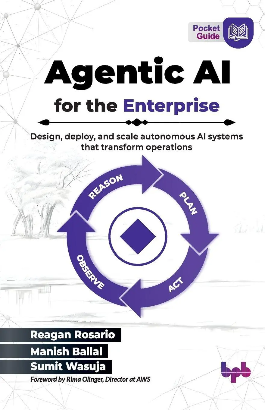 Cover: 9789378545368 | Agentic AI for the Enterprise | Reagan Rosario (u. a.) | Taschenbuch