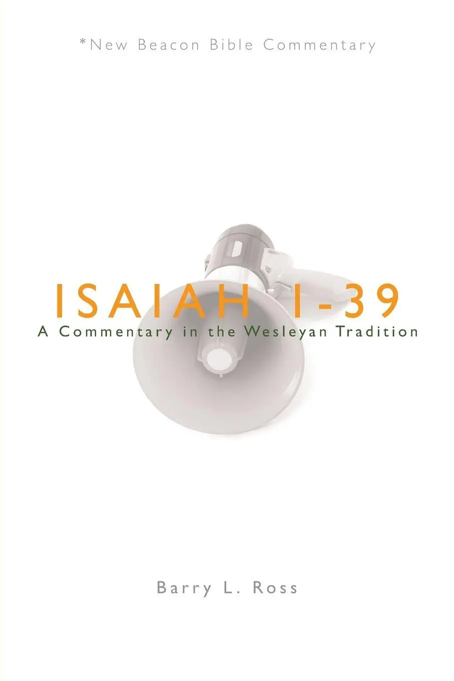 Cover: 9780834135468 | Nbbc, Isaiah 1-39 | A Commentary in the Wesleyan Tradition | Ross