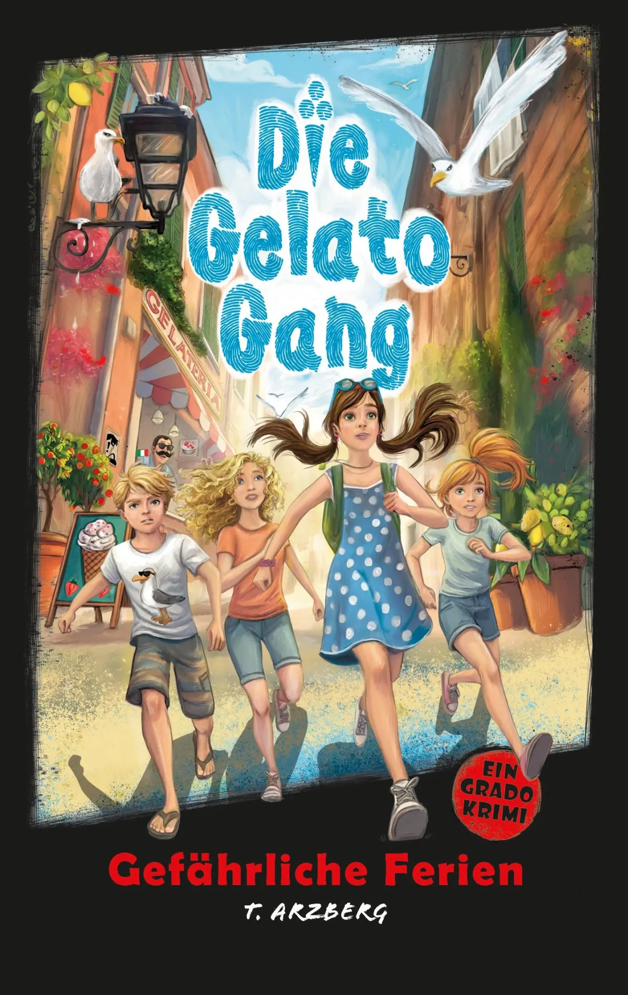 Cover: 9783769355468 | Die Gelato Gang | Gefährliche Ferien | Teresa Arzberg | Taschenbuch
