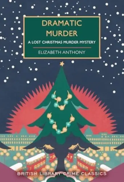 Cover: 9780712355568 | Dramatic Murder | A Lost Christmas Murder Mystery | Elizabeth Anthony