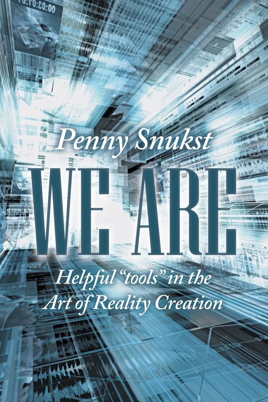 Cover: 9781452575568 | We Are | Helpful Tools in the Art of Reality Creation | Penny Snukst