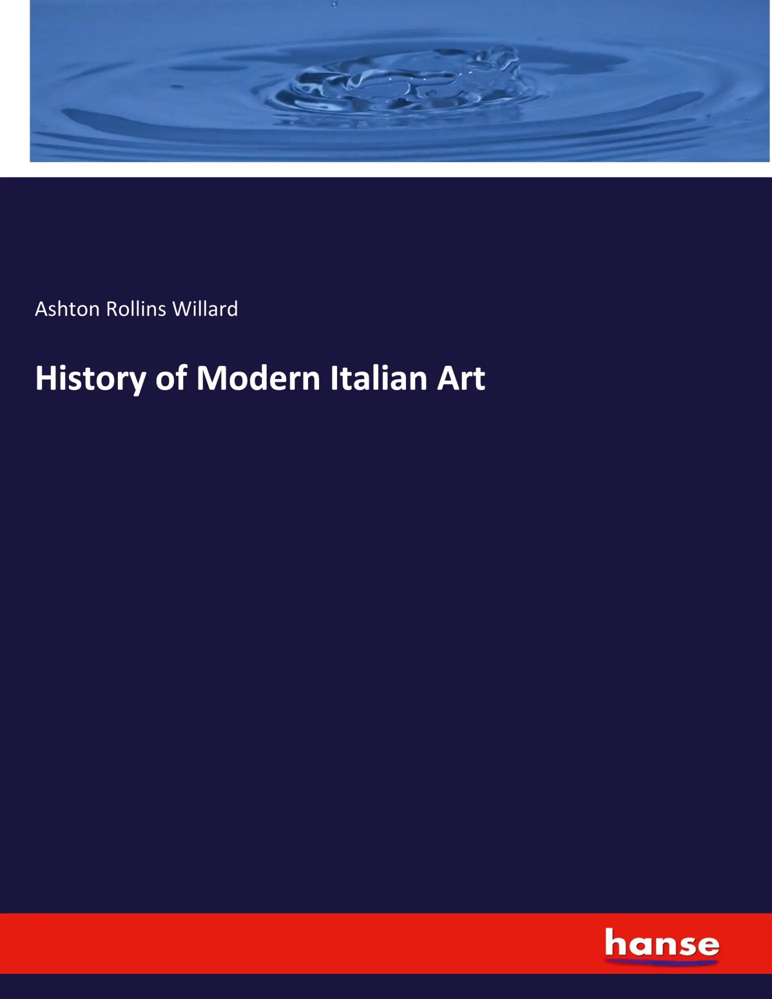 History of Modern Italian Art - Ashton Rollins Willard Kartoniert (TB)