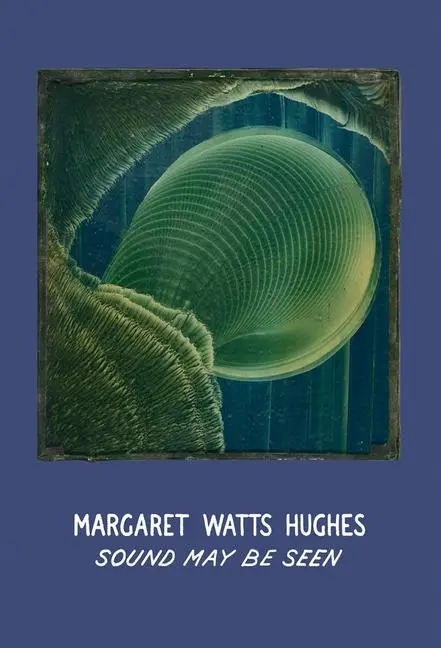 Cover: 9780997645668 | Margaret Watts Hughes: Sound May Be Seen | Christine Burgin (u. a.)