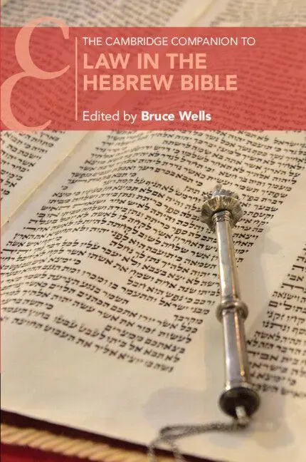 Cover: 9781108725668 | The Cambridge Companion to Law in the Hebrew Bible | Bruce Wells