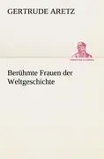 Cover: 9783847235668 | Berühmte Frauen der Weltgeschichte | Gertrude Aretz | Taschenbuch