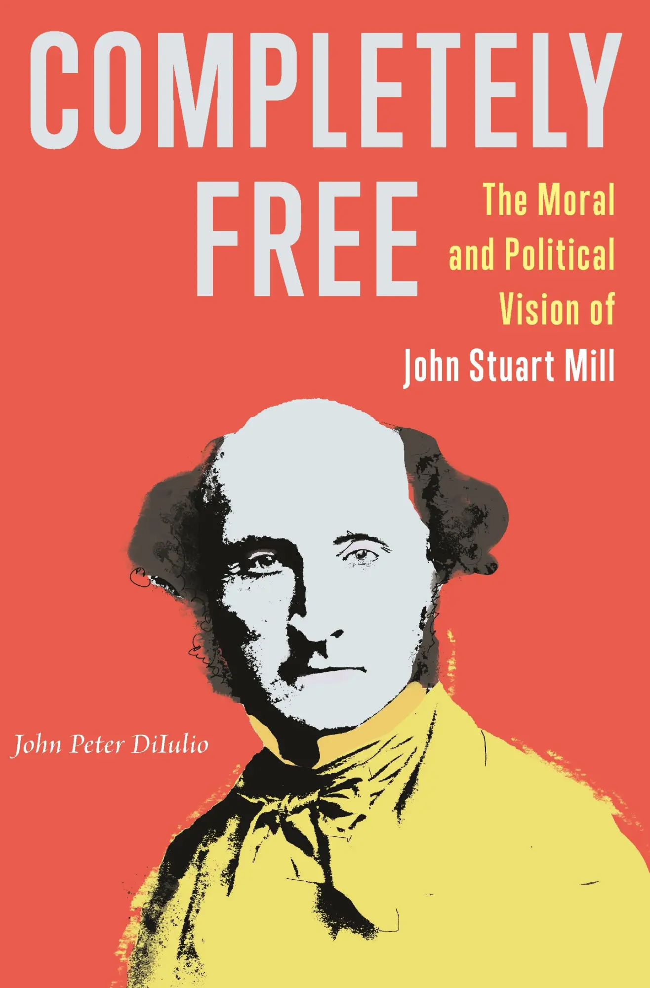 Cover: 9780691235868 | Completely Free | The Moral and Political Vision of John Stuart Mill
