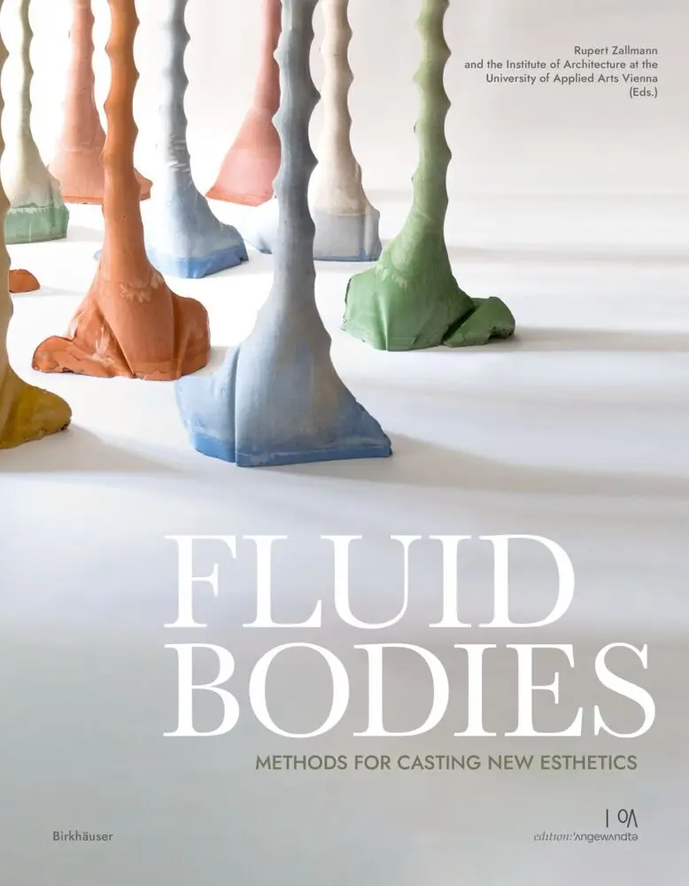 Cover: 9783035625868 | Fluid Bodies | Methods for Casting New Esthetics | Zallmann (u. a.)