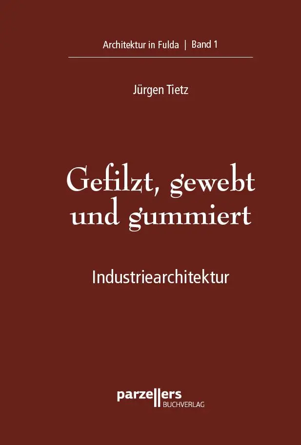 Cover: 9783790005868 | Gefilzt, gewebt und gummiert | Industriearchitektur | Jürgen Tietz