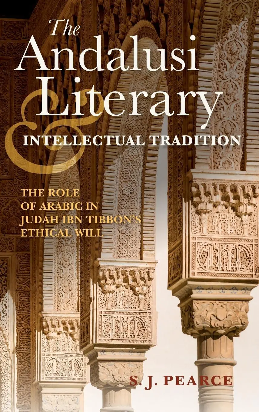 Cover: 9780253025968 | The Andalusi Literary and Intellectual Tradition | Sarah J Pearce