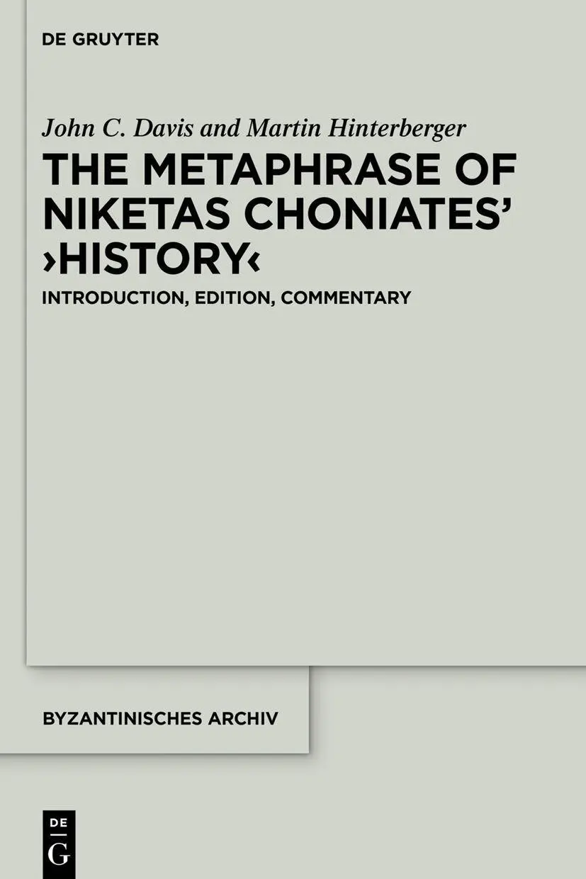 Cover: 9781614515968 | The Metaphrase of Niketas Choniates' >History | John C Davis (u. a.)