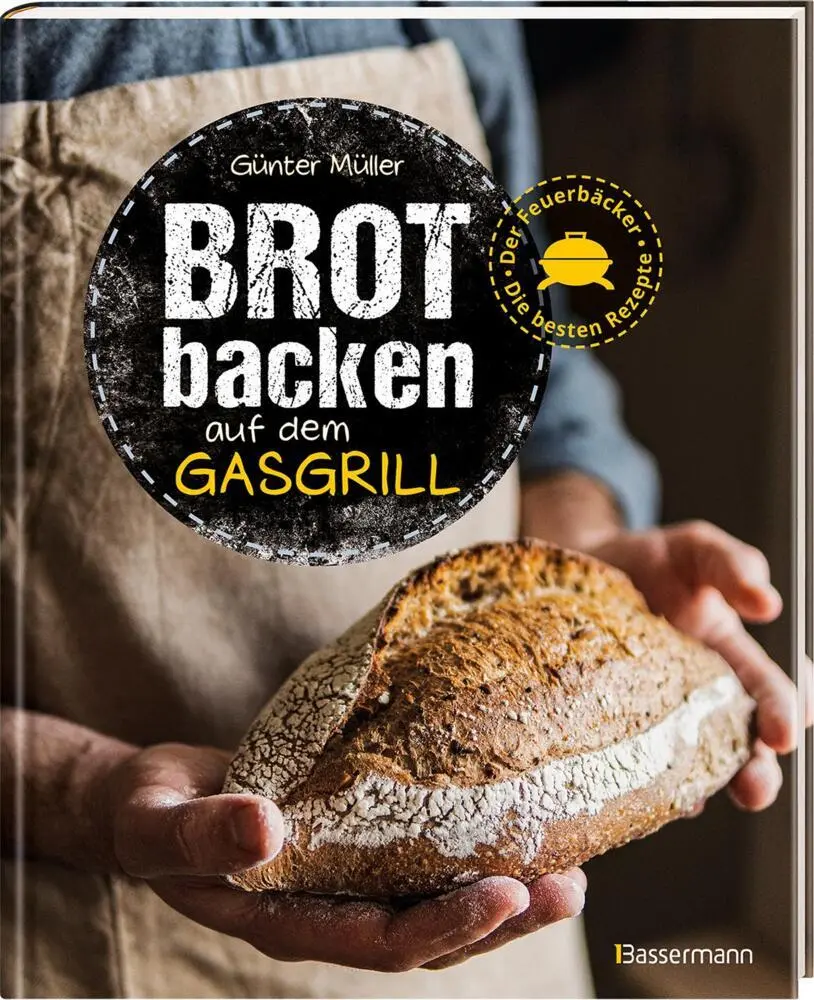 Bild: 9783809445968 | Brot backen auf dem Gasgrill. Der Feuerbäcker - Die besten Rezepte