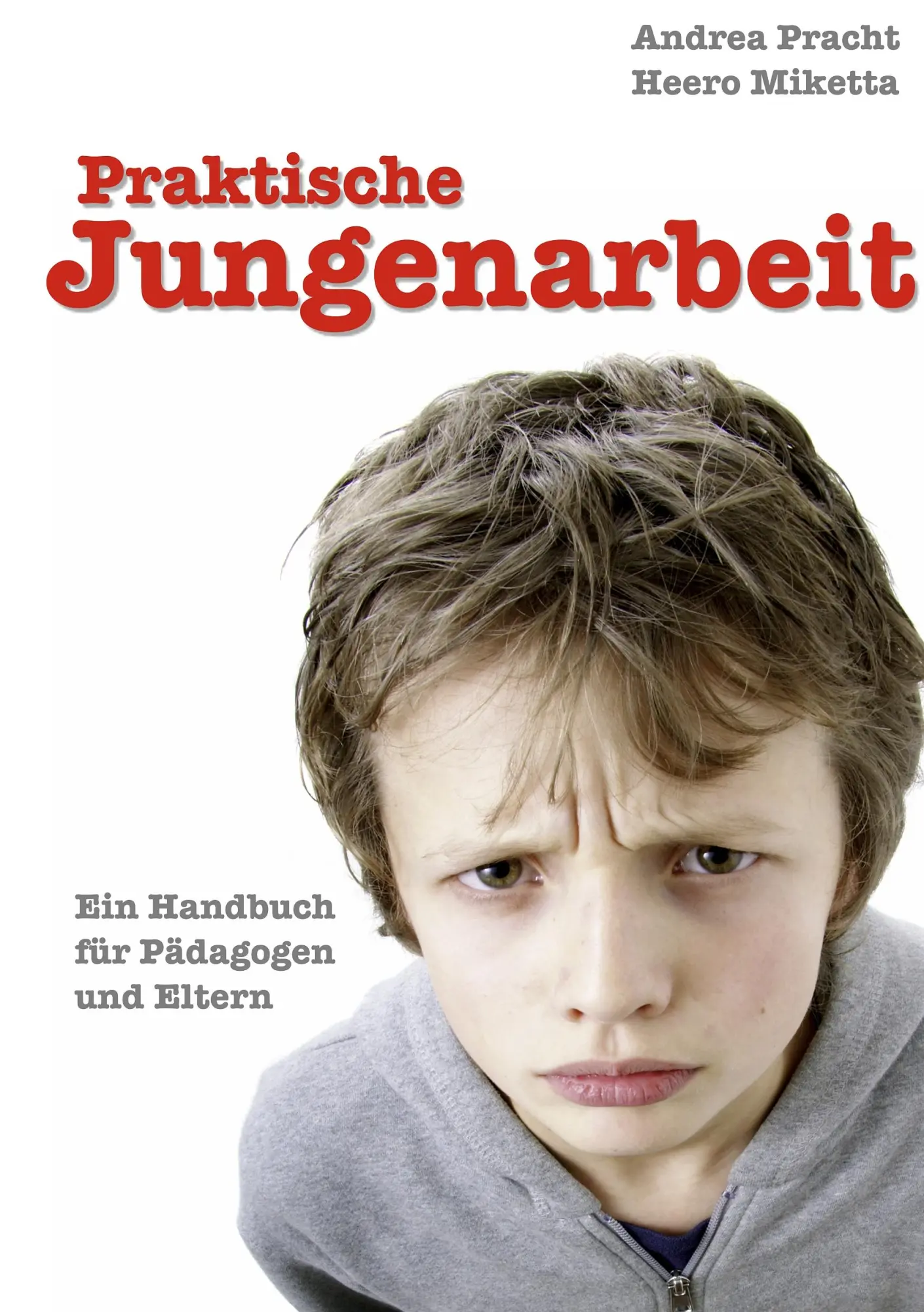 Praktische Jungenarbeit: Ein Handbuch für Pädagogen und Eltern