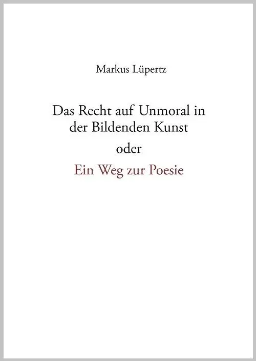 Cover: 9783874485968 | Das Recht auf Unmoral in der Bildenden Kunst | oder ein Weg zur Poesie