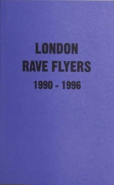 Antenne Publishing London Rave Flyers 1990-1996