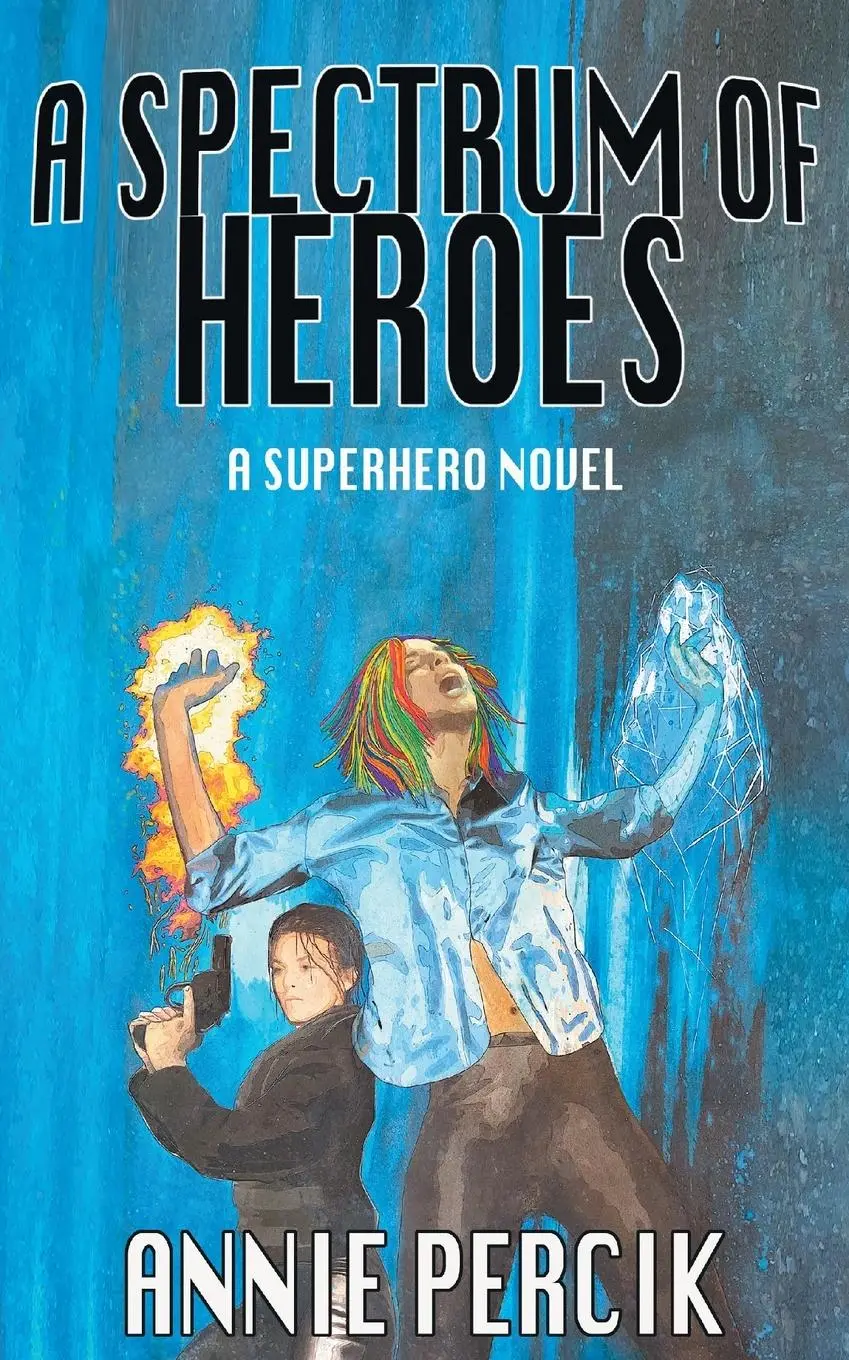 Cover: 9781914926068 | A Spectrum of Heroes: A Superhero Novel | Annie Percik | Taschenbuch