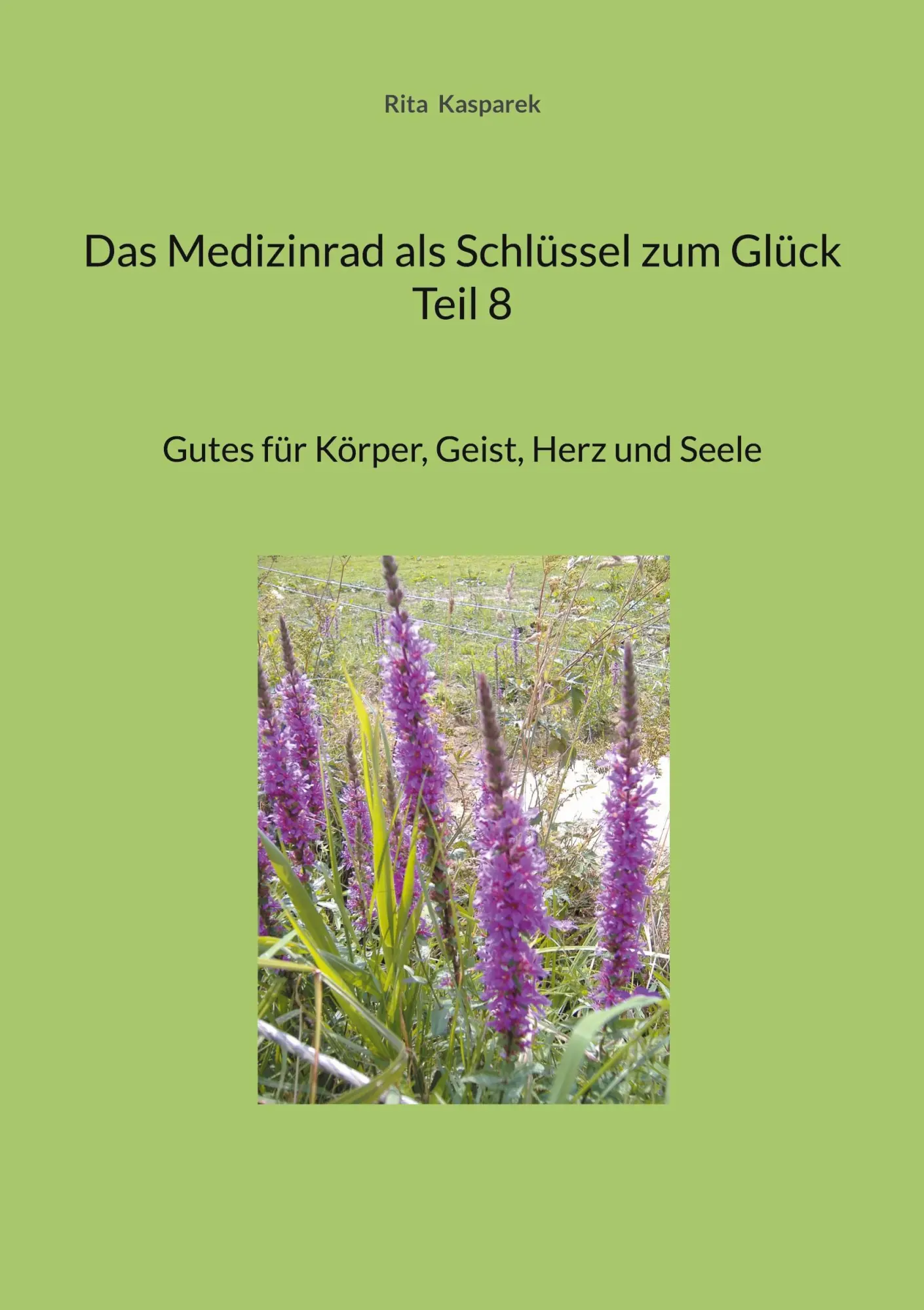 Cover: 9783759776068 | Das Medizinrad als Schlüssel zum Glück Teil 8 | Rita Kasparek | Buch
