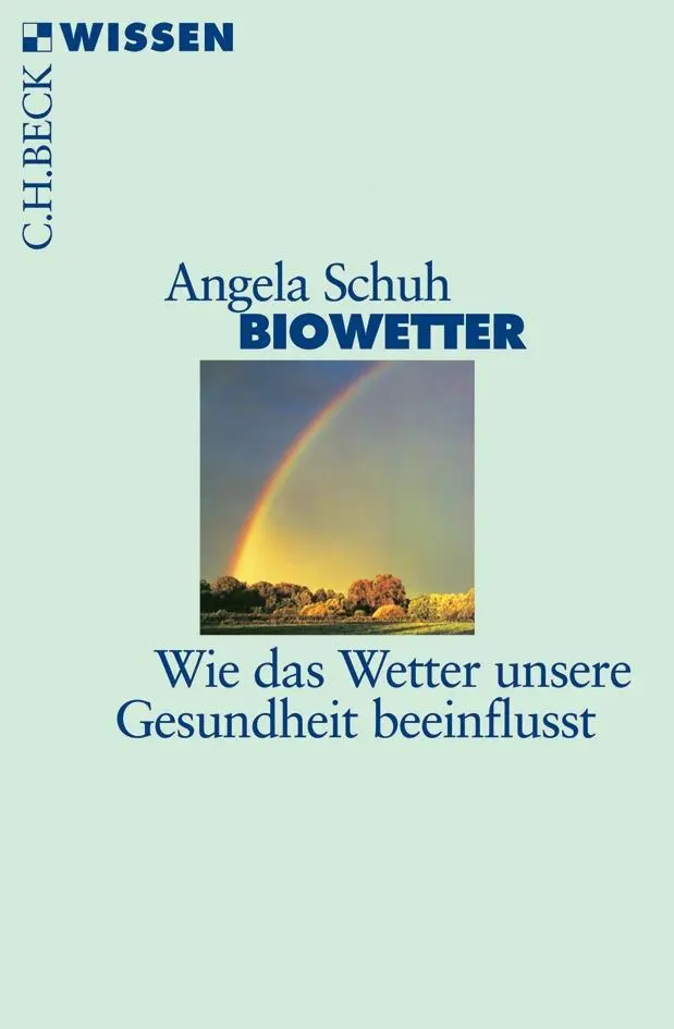 Cover: 9783406536168 | Biowetter | Wie das Wetter unsere Gesundheit beeinflußt | Angela Schuh