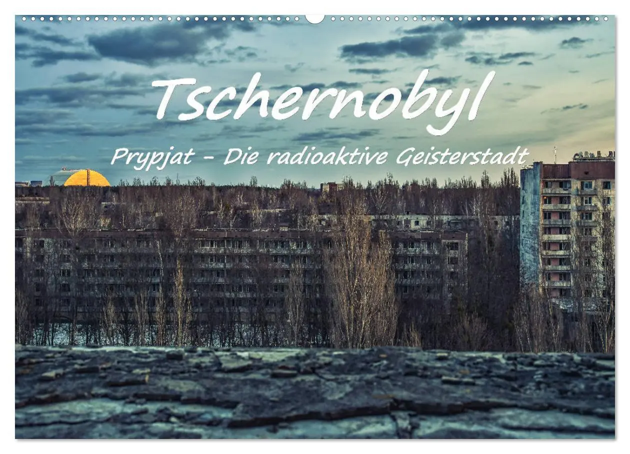 Cover: 9783457716168 | Tschernobyl - Prypjat - Die radioaktive Geisterstadt (Wandkalender...