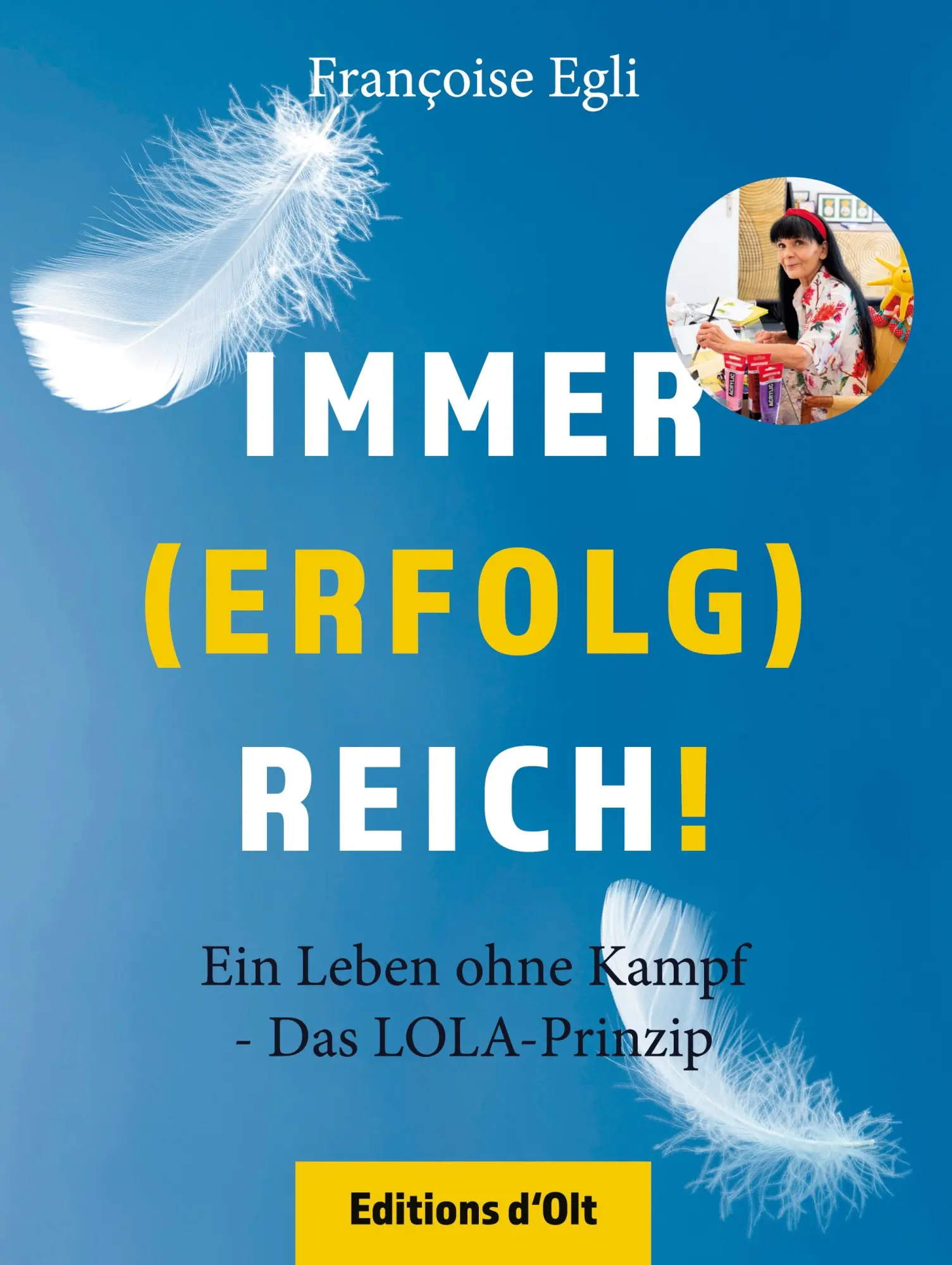 Cover: 9783905586268 | Immer (erfolg)reich! | Leben ohne Kampf | Françoise Egli | Buch | 2026