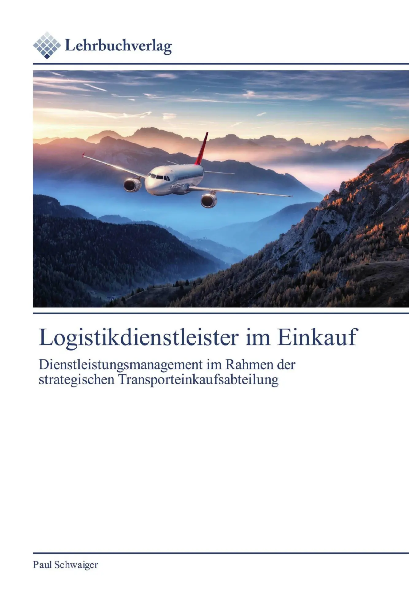 Cover: 9786200446268 | Logistikdienstleister im Einkauf | Paul Schwaiger | Taschenbuch | 2020
