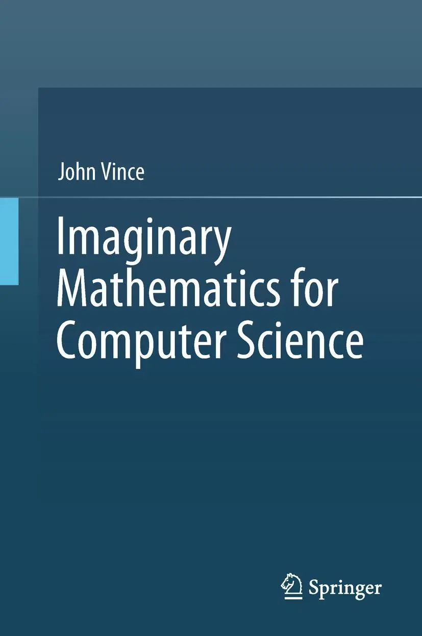Cover: 9783319946368 | Imaginary Mathematics for Computer Science | John Vince | Buch | xvii Cover: 9783319946368 | Imaginary Mathematics for Computer Science | John Vince | Buch | xvii
