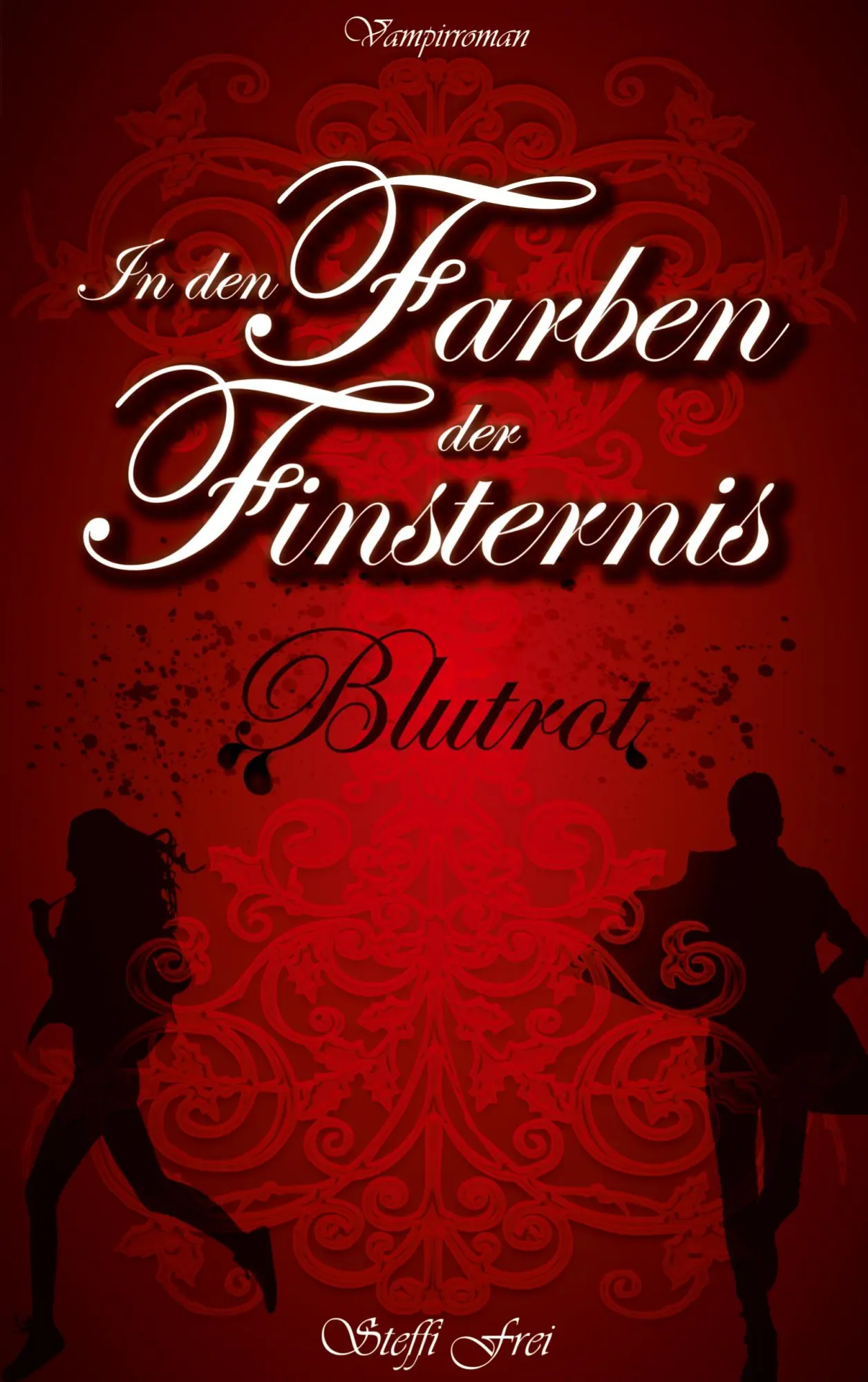Cover: 9783753496368 | In den Farben der Finsternis | Blutrot | Steffi Frei | Taschenbuch