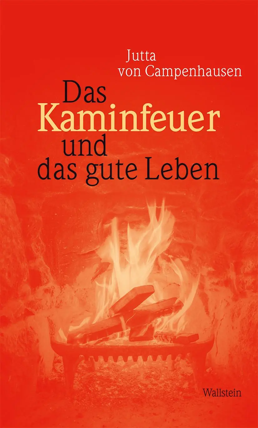 Cover: 9783835356368 | Das Kaminfeuer und das gute Leben | Jutta von Campenhausen | Buch