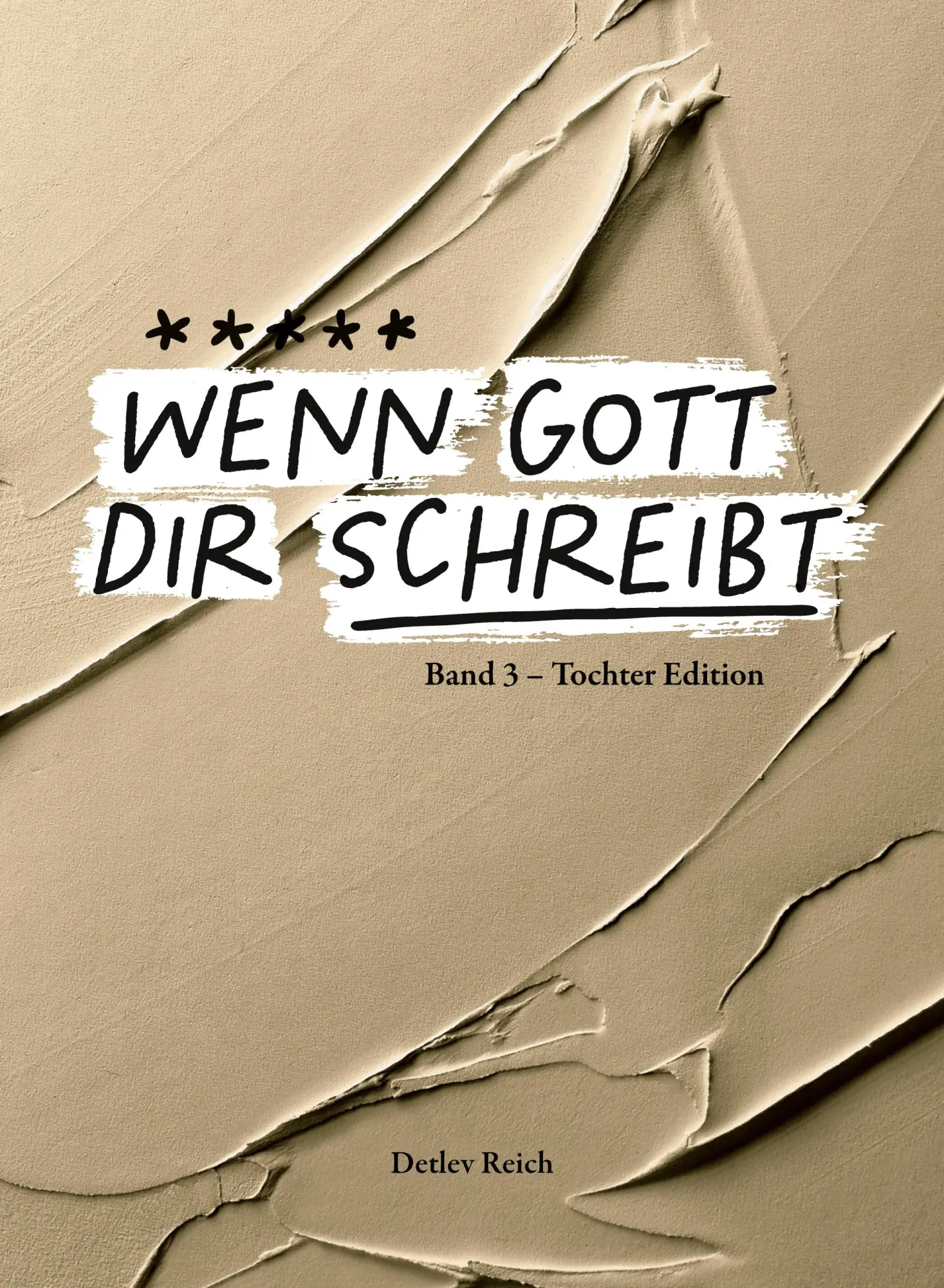 Cover: 9783907316368 | Wenn Gott dir schreibt | Band 3 - Tochter Edition | Detlev Reich