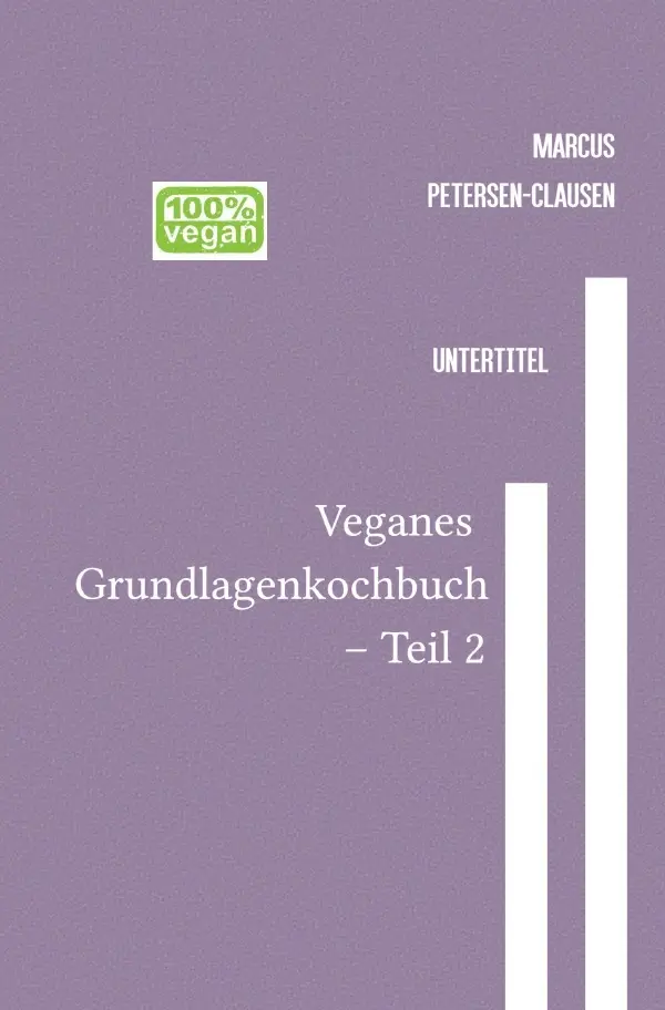 Cover: 9783818756468 | Veganes Grundlagenkochbuch - Teil 2 | Marcus PC Petersen - Clausen
