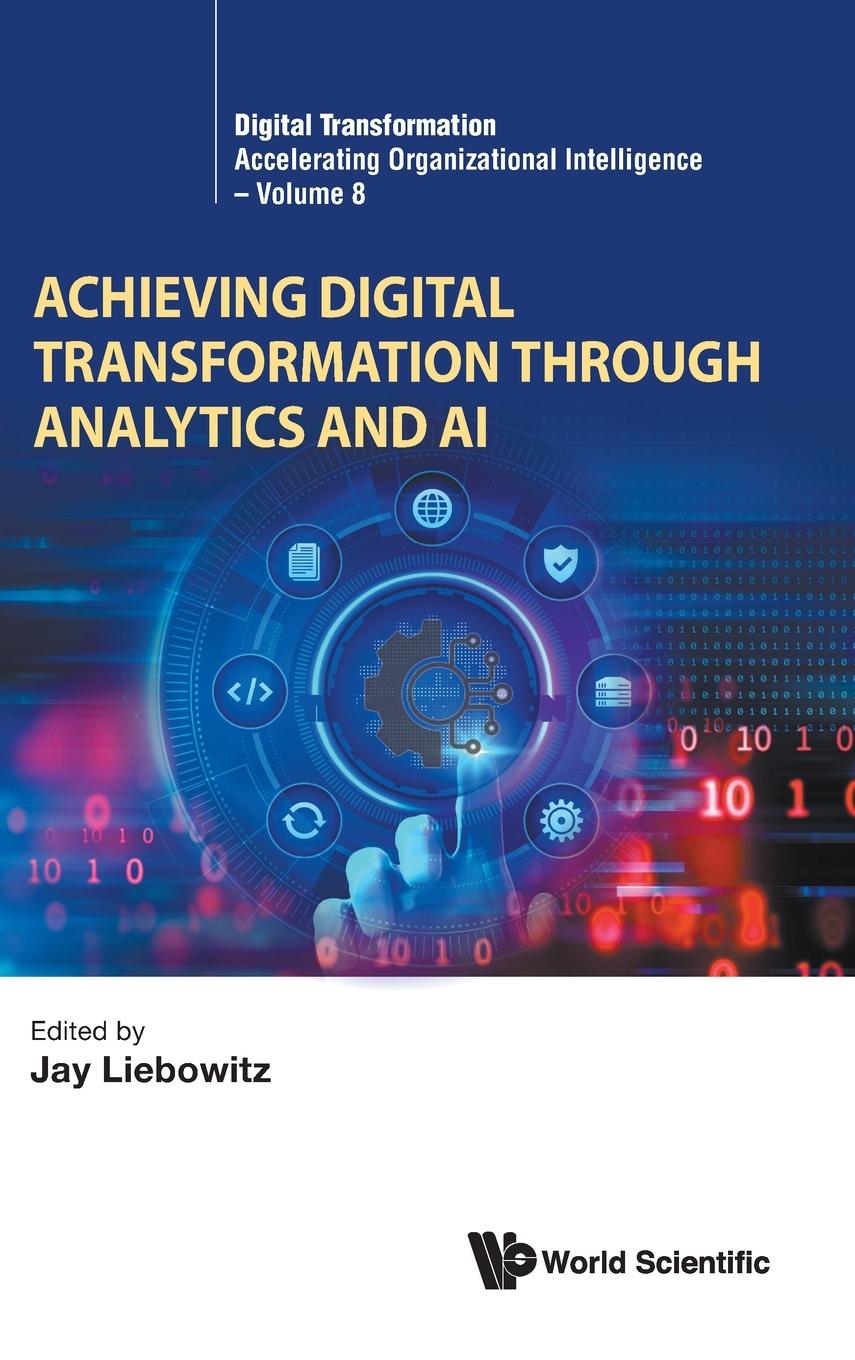 Cover: 9789811296468 | ACHIEVING DIGITAL TRANSFORMATION THROUGH ANALYTICS AND AI | Liebowitz