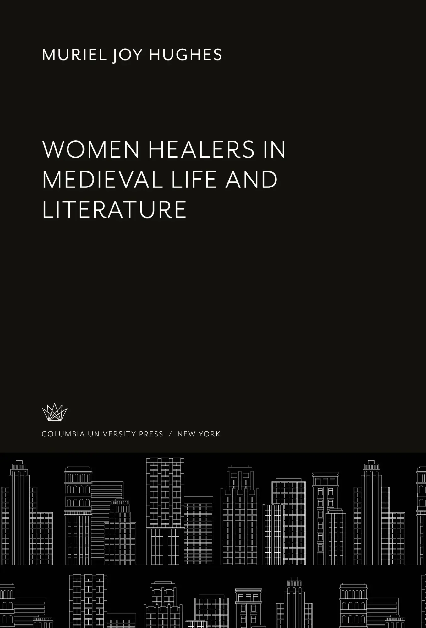 Cover: 9780231946568 | Women Healers in Medieval Life and Literature | Muriel Joy Hughes