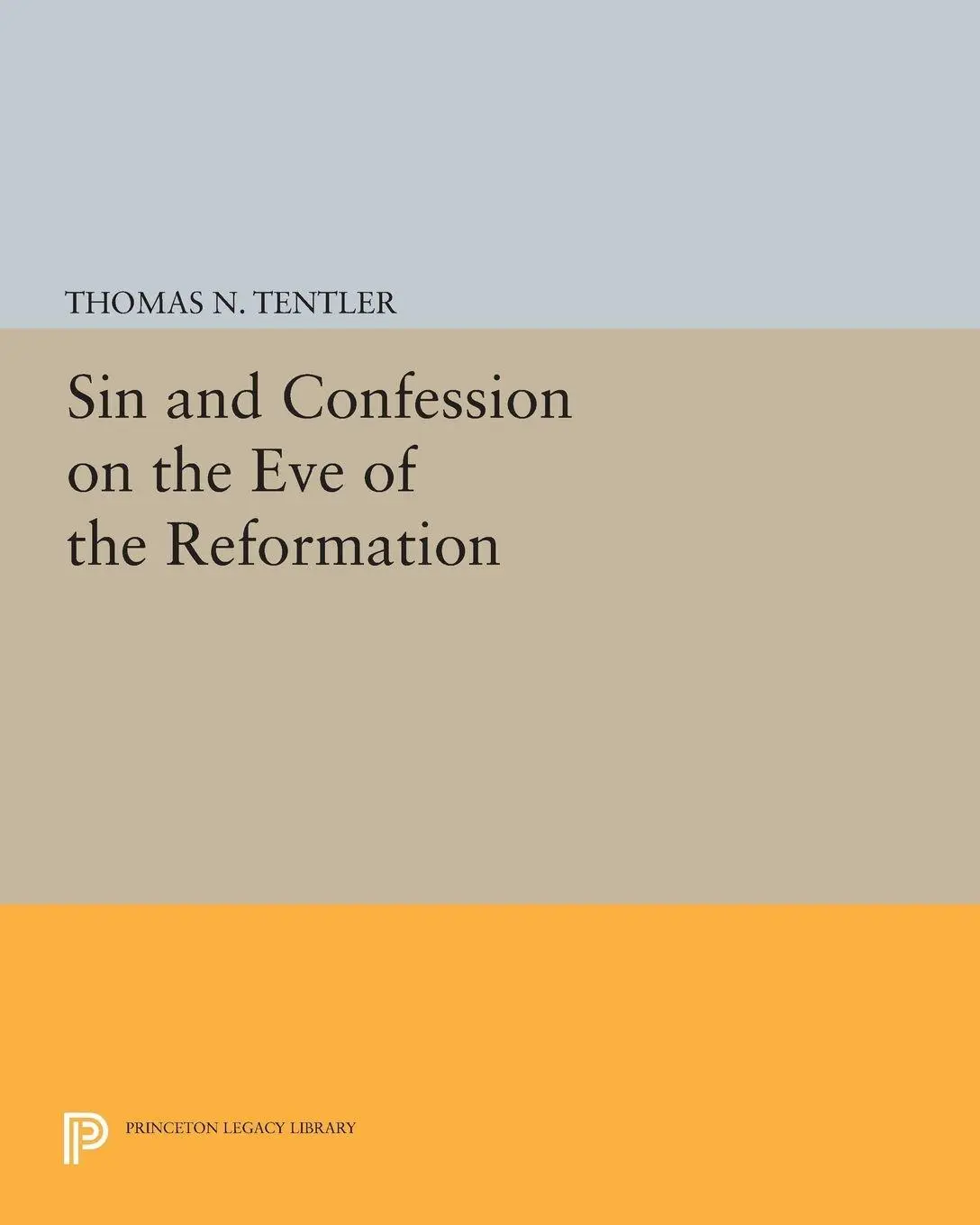 Cover: 9780691616568 | Sin and Confession on the Eve of the Reformation | Thomas N. Tentler