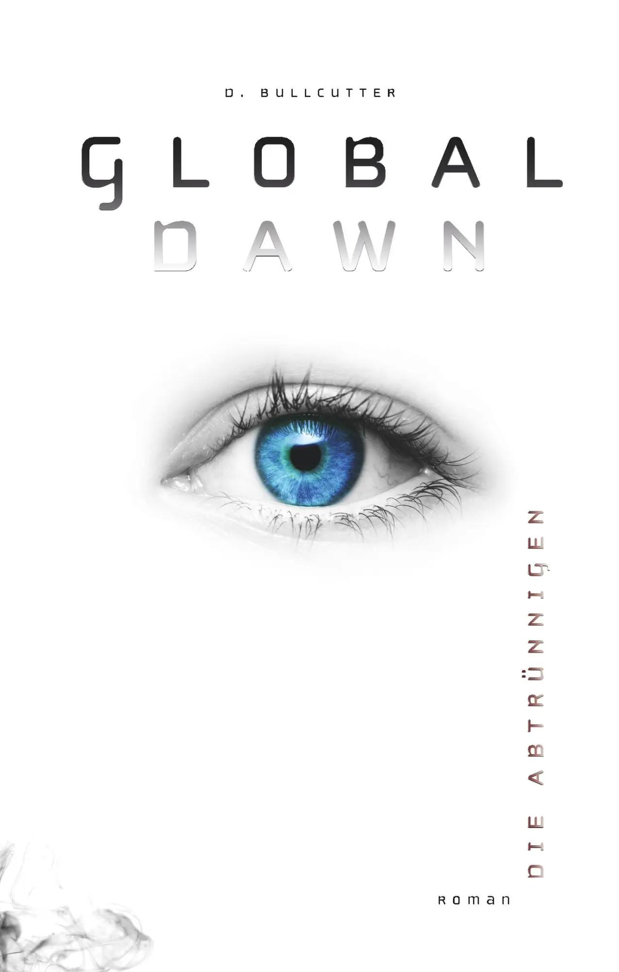 Cover: 9783746926568 | GLOBAL DAWN | Die Abtrünnigen | D. Bullcutter | Buch | Global Dawn