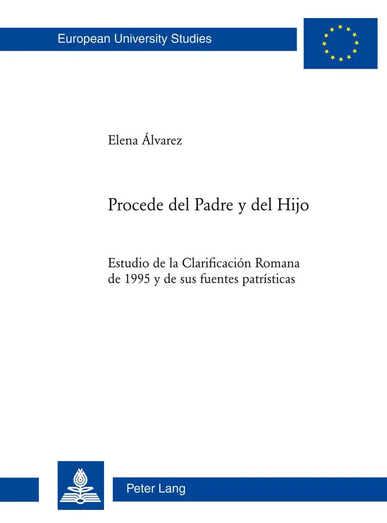 Procede del Padre y del Hijo: Estudio de la Clarificación Romana de 1995 y de sus fuentes patrísticas (Europäische Hochschulschriften / European ... / Publications Universitaires Européennes)