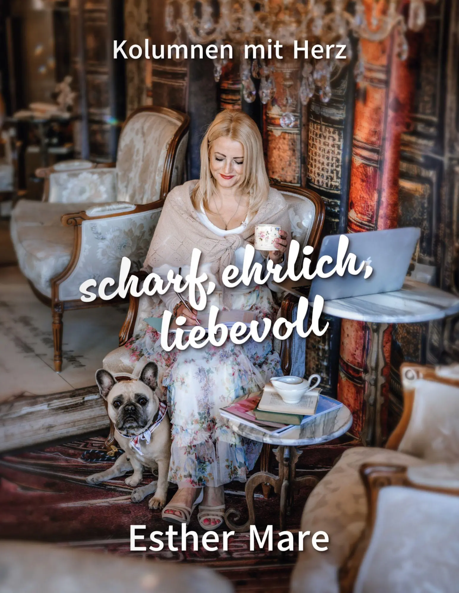 Cover: 9783695736768 | scharf, ehrlich, liebevoll | Kolumnen mit Herz | Esther Mare | Buch