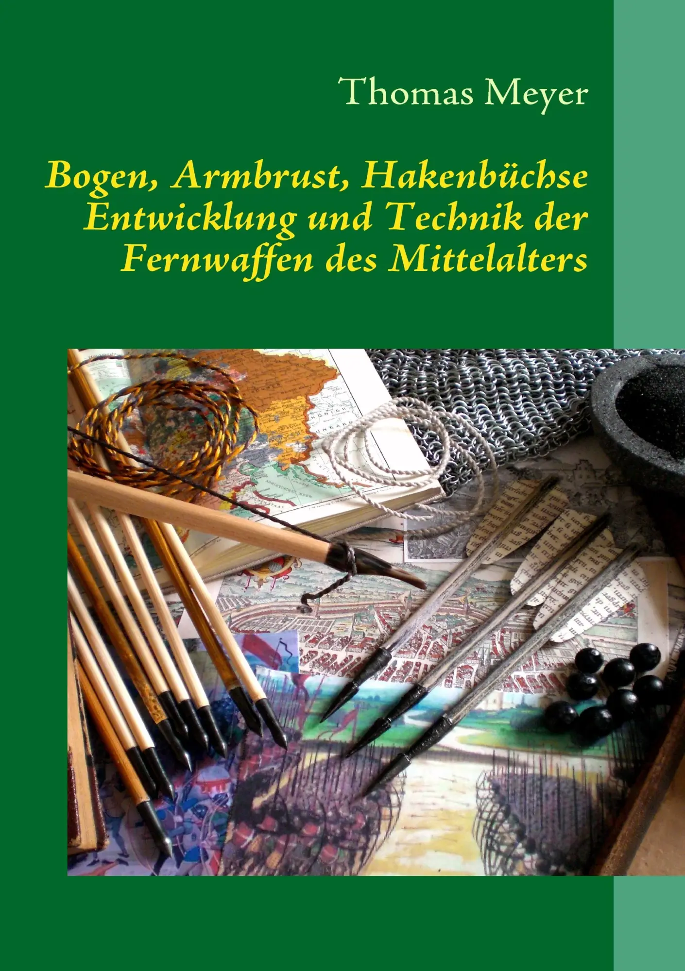 Cover: 9783837086768 | Bogen, Armbrust, Hakenbüchse | Thomas Meyer | Taschenbuch | 100 S.
