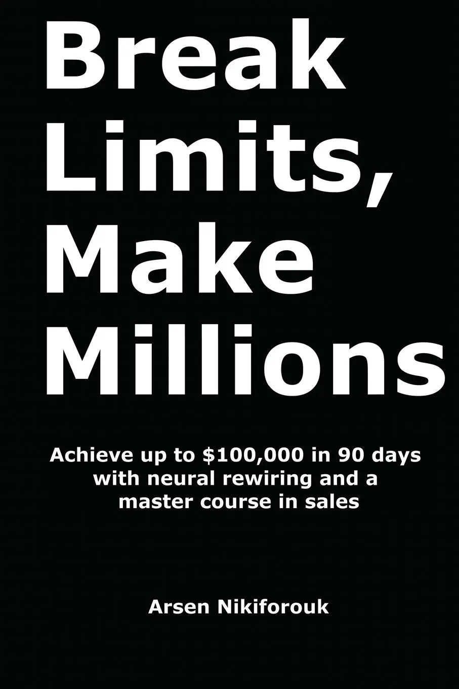 Cover: 9798218106768 | Break Limits, Make Millions | Arsen Nikiforouk | Taschenbuch | 2023