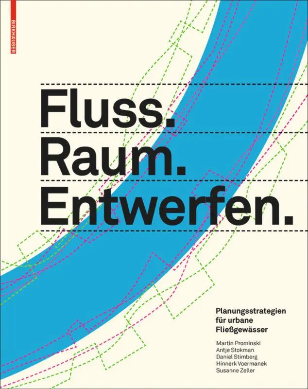 Cover: 9783034606868 | Fluss.Raum.Entwerfen | Planungsstrategien für urbane Fließgewässer
