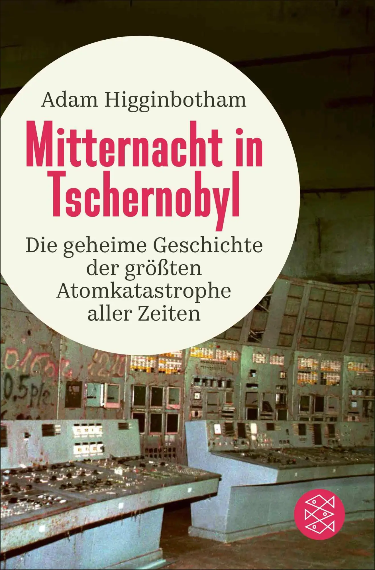 Cover: 9783596036868 | Mitternacht in Tschernobyl | Adam Higginbotham | Taschenbuch | 640 S. Cover: 9783596036868 | Mitternacht in Tschernobyl | Adam Higginbotham | Taschenbuch | 640 S.
